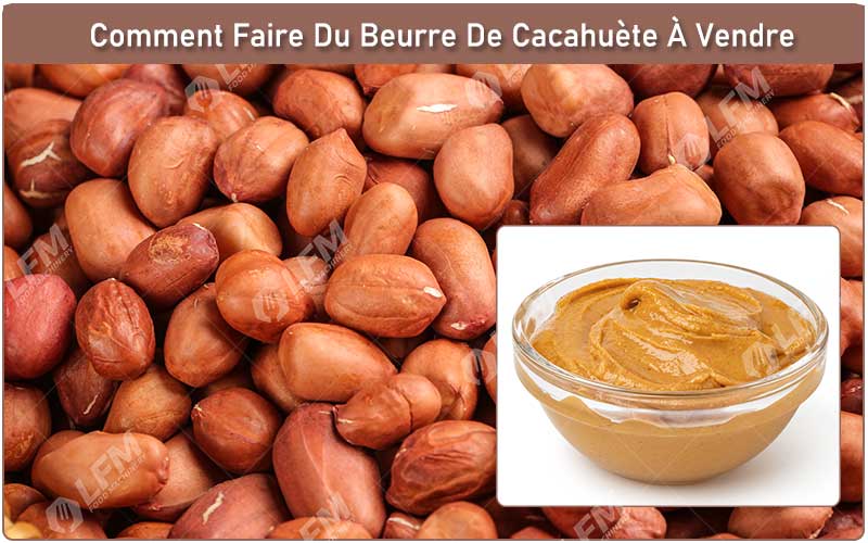 Comment Faire Du Beurre De Cacahuète À Vendre