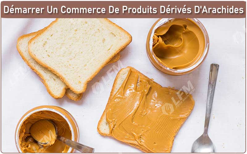 Comment Démarrer Un Commerce De Produits Dérivés D'Arachides