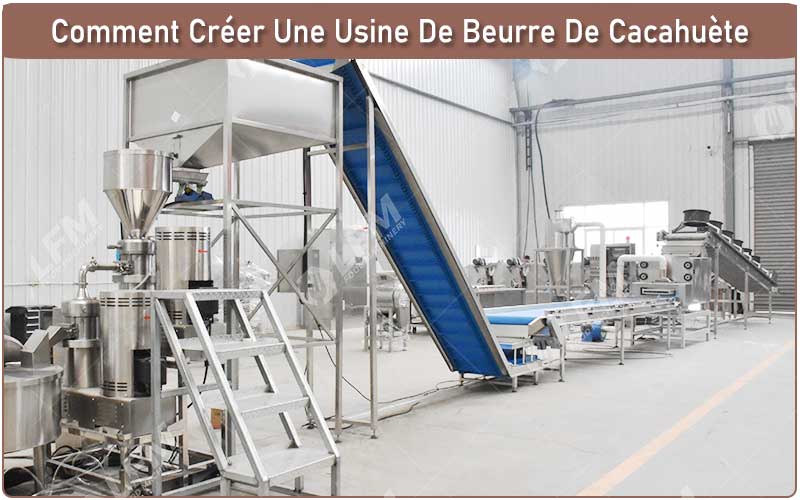 Comment Créer Une Usine De Beurre De Cacahuète