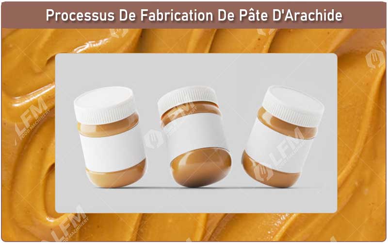 Processus De Fabrication De Pâte D'Arachide