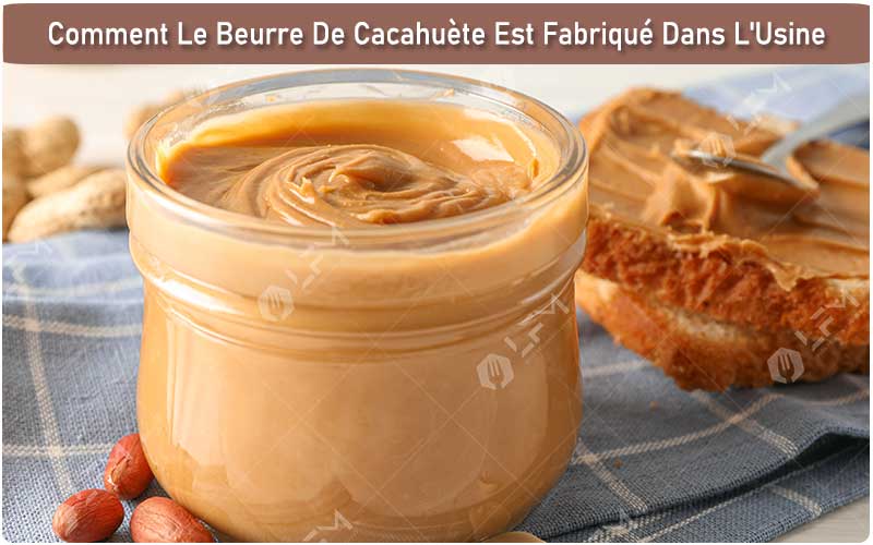 Comment Le Beurre De Cacahuète Est Fabriqué Dans L'Usine