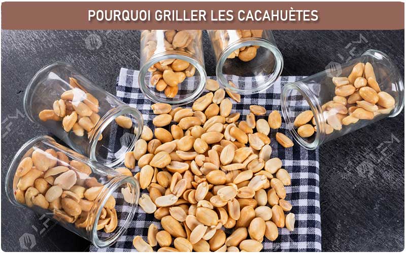 Pourquoi Griller Les Cacahuètes Au Cours De Transformation